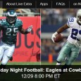 <!-- AddThis Sharing Buttons above -->
                <div class="addthis_toolbox addthis_default_style " addthis:url='http://newstaar.com/watch-eagles-vs-cowboys-on-sunday-night-football-live-online-video-as-nfc-east-division-showdown-plays-out/359438/'   >
                    <a class="addthis_button_facebook_like" fb:like:layout="button_count"></a>
                    <a class="addthis_button_tweet"></a>
                    <a class="addthis_button_pinterest_pinit"></a>
                    <a class="addthis_counter addthis_pill_style"></a>
                </div>Sunday night the winner of the NFC East division will be decided as the Dallas Cowboys travel to the Philadelphia Eagles for a showdown on NBC Sunday Night Football. Mobile device and internet viewers will be able to watch Sunday Night Football (SNF) live online […]<!-- AddThis Sharing Buttons below -->
                <div class="addthis_toolbox addthis_default_style addthis_32x32_style" addthis:url='http://newstaar.com/watch-eagles-vs-cowboys-on-sunday-night-football-live-online-video-as-nfc-east-division-showdown-plays-out/359438/'  >
                    <a class="addthis_button_preferred_1"></a>
                    <a class="addthis_button_preferred_2"></a>
                    <a class="addthis_button_preferred_3"></a>
                    <a class="addthis_button_preferred_4"></a>
                    <a class="addthis_button_compact"></a>
                    <a class="addthis_counter addthis_bubble_style"></a>
                </div>