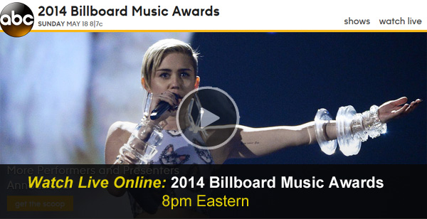 Watch the 2014 Billboard Music Awards Online – Live Video Stream of Awards Ceremony, Red Carpet Arrivals, After Party plus Replay Available