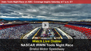 Watch NASCAR IRWIN Tools Night Race Online Free Live Video Stream from Bristol
