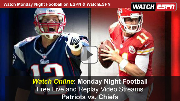 Watch ESPN Monday Night Football Online Live Video Stream: Patriots – Chiefs on MNF
