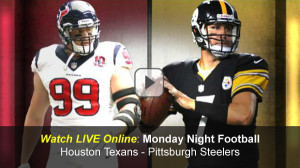 Watch Online: ESPN Monday Night Football Steelers vs. Texans Live Video Stream