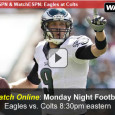 <!-- AddThis Sharing Buttons above -->
                <div class="addthis_toolbox addthis_default_style " addthis:url='https://newstaar.com/colts-eagles-watch-espn-monday-night-football-online-free-live-video-stream/3511108/'   >
                    <a class="addthis_button_facebook_like" fb:like:layout="button_count"></a>
                    <a class="addthis_button_tweet"></a>
                    <a class="addthis_button_pinterest_pinit"></a>
                    <a class="addthis_counter addthis_pill_style"></a>
                </div>Anxious to watch the Colts and Eagles go at it on Monday Night Football but can’t get to a television? Not to worry as ESPN provides NFL fans with a way to follow all of the MNF action from virtually anywhere and watch Monday Night […]<!-- AddThis Sharing Buttons below -->
                <div class="addthis_toolbox addthis_default_style addthis_32x32_style" addthis:url='https://newstaar.com/colts-eagles-watch-espn-monday-night-football-online-free-live-video-stream/3511108/'  >
                    <a class="addthis_button_preferred_1"></a>
                    <a class="addthis_button_preferred_2"></a>
                    <a class="addthis_button_preferred_3"></a>
                    <a class="addthis_button_preferred_4"></a>
                    <a class="addthis_button_compact"></a>
                    <a class="addthis_counter addthis_bubble_style"></a>
                </div>