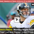 <!-- AddThis Sharing Buttons above -->
                <div class="addthis_toolbox addthis_default_style " addthis:url='https://newstaar.com/watch-espn-live-online-video-of-monday-night-football-steelers-titans/3511402/'   >
                    <a class="addthis_button_facebook_like" fb:like:layout="button_count"></a>
                    <a class="addthis_button_tweet"></a>
                    <a class="addthis_button_pinterest_pinit"></a>
                    <a class="addthis_counter addthis_pill_style"></a>
                </div>Tonight the 6-4 Steelers head to Nashville to take on the 2-7 Titans in primetime on ESPN’s Monday Night Football. The ESPN television pregame coverage begins at 8pm eastern followed by the kick-off 30 minutes later. Thanks to the watchESPN platform, MNF fans can watch […]<!-- AddThis Sharing Buttons below -->
                <div class="addthis_toolbox addthis_default_style addthis_32x32_style" addthis:url='https://newstaar.com/watch-espn-live-online-video-of-monday-night-football-steelers-titans/3511402/'  >
                    <a class="addthis_button_preferred_1"></a>
                    <a class="addthis_button_preferred_2"></a>
                    <a class="addthis_button_preferred_3"></a>
                    <a class="addthis_button_preferred_4"></a>
                    <a class="addthis_button_compact"></a>
                    <a class="addthis_counter addthis_bubble_style"></a>
                </div>